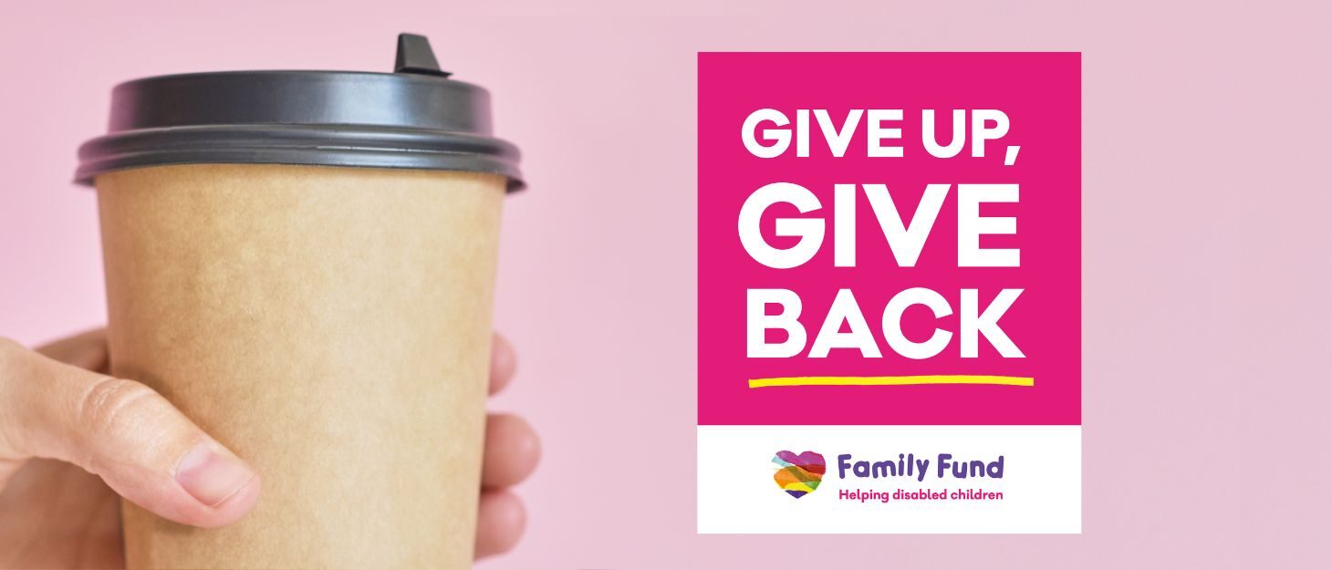 A hand holding a paper coffee cup. Text on the cup that reads: 'skip a ££ coffee.' On the right hand side 'Give up, give back' sticker and Family Fund logo.